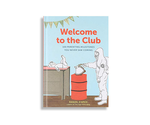Welcome to the Club: 100 Parenting Milestones You Never Saw Coming