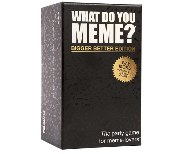 What Do You Meme Bigger Better Edition