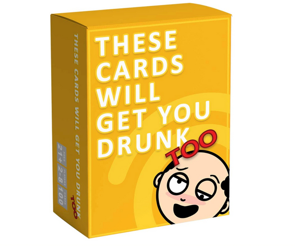 These Cards Will Get You Drunk Too Drinking Card Game