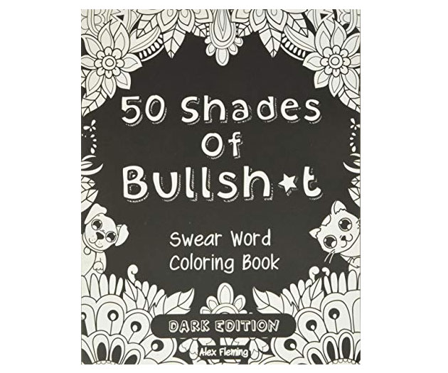 50 Shades Of Bullshit Coloring Book