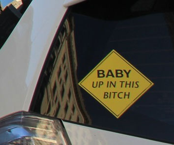 Baby Up In This Bitch Car Sticker