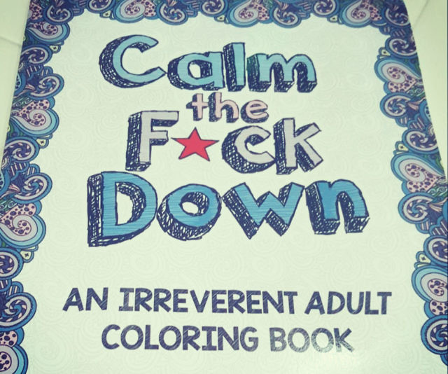 Calm The Fuck Down Coloring Book