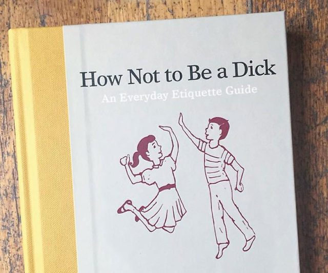 How Not To Be A Dick