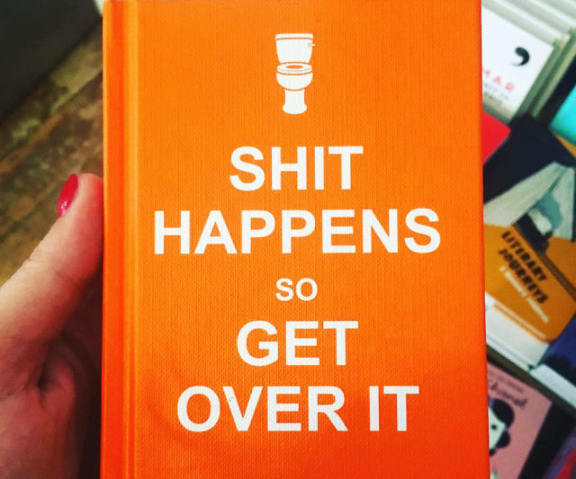Shit Happens So Get Over It