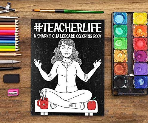 Teacher Life Snarky Coloring Book