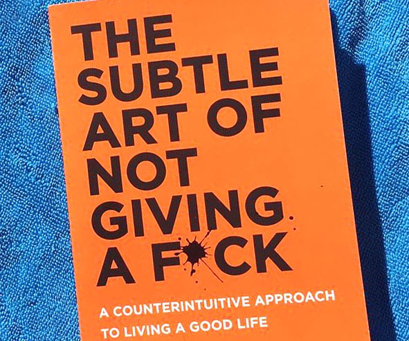 The Subtle Art Of Not Giving A Fuck