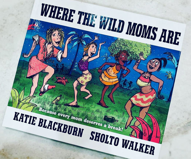 Where The Wild Moms Are