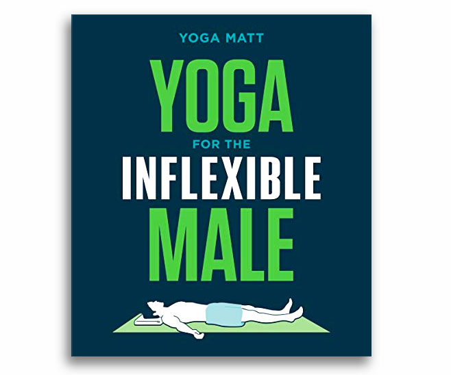 Yoga For The Inflexible Male