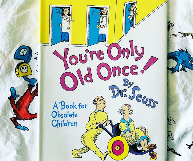 You’re Only Old Once