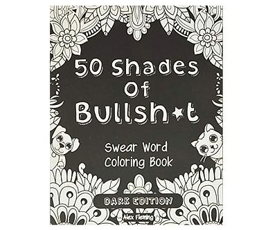 50 Shades Of Bullshit Coloring Book