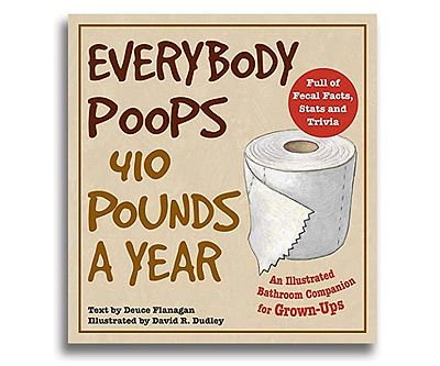 Everybody Poops 410 Pounds A Year