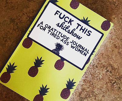 Fuck This Shit Show Gratitude Journal