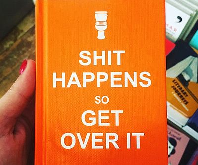 Shit Happens So Get Over It