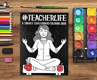 Teacher Life Snarky Coloring Book