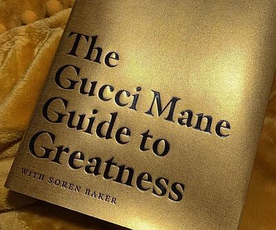 The Gucci Mane Guide To Greatness