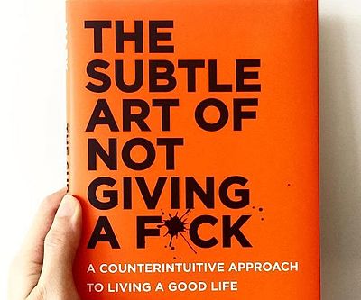 The Subtle Art Of Not Giving A Fuck