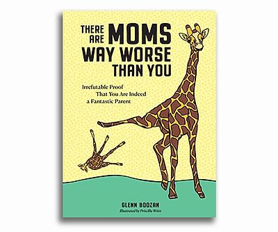 There Are Moms Way Worse Than You