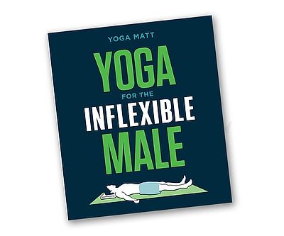 Yoga For The Inflexible Male